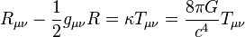 R_{ \mu \nu} - \frac{1}{2} g_{ \mu \nu} R=\kappa T_{ \mu \nu}= \frac{8 \pi G}{c^4} T_{ \mu \nu}