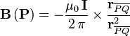 \mathbf{B}\left( \mathbf{P} \right) 
= - \frac{\mu_0\,\mathbf{I}}{2\,\pi}\times\frac{\mathbf{r}_{\overline{PQ}}}{\mathbf{r}_{\overline{PQ}}^2}