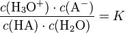 \frac{c(\mathrm{H}_3\mathrm{O}^+) \cdot c(\mathrm{A}^-)}{c(\mathrm{HA}) \cdot c(\mathrm{H}_2\mathrm{O})} = K