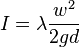 I = \lambda \frac{w^2}{2 g d}