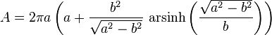 A = 2\pi a \left(a + \frac{b^2}{\sqrt{a^2-b^2}}\,\operatorname{arsinh}\left(\frac{\sqrt{a^2-b^2}}b\right)\right)