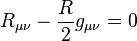 R_{ \mu \nu} - \frac{R}{2} g_{ \mu \nu}= 0 